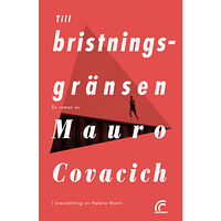 Mauro Covacich Till bristningsgränsen (inbunden)