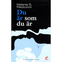 Melania G.. Mazzucco Du är som du är (inbunden)
