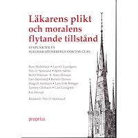 Proprius förlag Läkarens plikt och moralens flytande tillstånd : synpunkter på Hjalmar Söderbergs Doktor Glas (häftad)