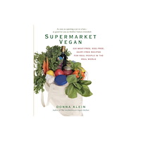 Donna Klein Supermarket Vegan: 225 Meat-Free, Egg-Free, Dairy-Free Recipes For Real People In The Real World (häftad, eng)