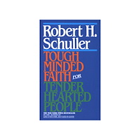 Robert Schuller Tough-Minded Faith for Tender-Hearted People (häftad, eng)