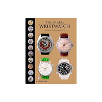 Schiffer Publishing Ltd The Alarm Wristwatch : The History of an Undervalued Feature (inbunden, eng)