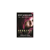 Deborah King Entangled in Darkness: Seeking the Light (inbunden, eng)