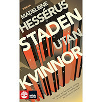 Madeleine Hessérus Staden utan kvinnor (pocket)