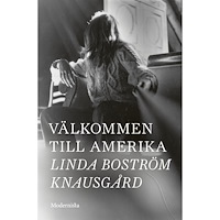 Linda Boström Knausgård Välkommen till Amerika (inbunden)