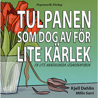 Kjell Dahlin Tulpanen som dog av för lite kärlek (inbunden)