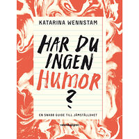 Katarina Wennstam Har du ingen humor? : en snabbguide till jämställdhet (bok, danskt band)