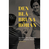 Mats Wingborg Den blåbruna röran : sd:s flirt med alliansen och högerns vägval (bok, danskt band)