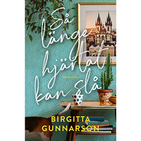 Birgitta Gunnarson Så länge hjärtat kan slå (inbunden)