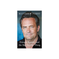 Matthew Perry Friends, Lovers and the Big Terrible Thing (häftad, eng)