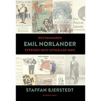Staffan Bjerstedt Revymakaren Emil Norlander : Sveriges mest utskällde man (inbunden)