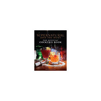 Insight Editions Supernatural: The Official Cocktail Book (inbunden, eng)