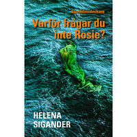 Helena Sigander Varför frågar du inte Rosie? (inbunden)
