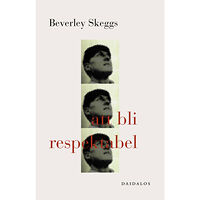 Beverley Skeggs Att bli respektabel : konstruktioner av klass och kön (häftad)