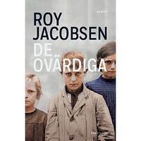 Roy Jacobsen De ovärdiga (inbunden)