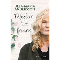 Ulla-Maria Andersson Medan tid fanns (inbunden)