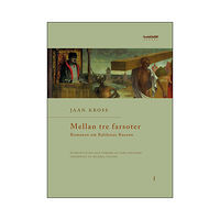 Jaan Kross Mellan tre farsoter I Romanen om Balthasar Russow (bok, danskt band)