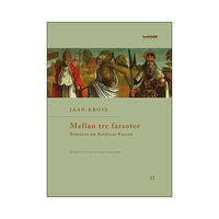 Jaan Kross Mellan tre farsoter II Romanen om Balthasar Russow (bok, danskt band)