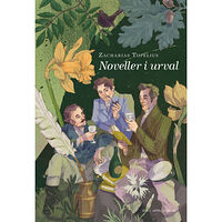 Zacharias Topelius Noveller i urval (inbunden)