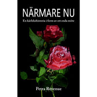 Petra Revenue Närmare nu : en kärlekshistoria i form av ett enda möte (inbunden)
