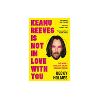 Becky Holmes Keanu Reeves Is Not In Love With You (pocket, eng)