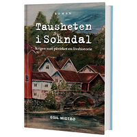 Egil Midtbö Tausheten i Sokndal : krigen som påvirket en livshistorie (inbunden, nor)