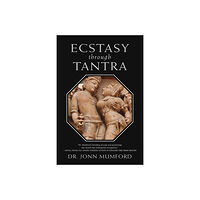 Jonn Mumford Ecstasy Through Tantra (inbunden, eng)