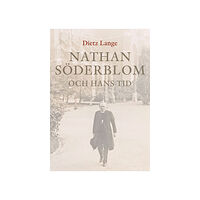 Dietz Lange Nathan Söderblom och hans tid (inbunden)