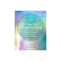 Amy Sikarskie The Ultimate Guide to Channeling A Practic (häftad, eng)