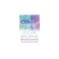 Browne Sylvia Spiritual Connections : How To Find Spirituality Throughout All The Relationships In Your Life (häftad, eng)