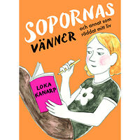 Lilla Piratförlaget Sopornas vänner och annat som räddat mitt liv (inbunden)