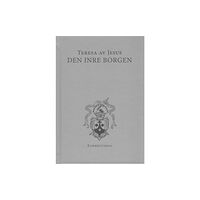 Teresa av Jesus (Avila) Den inre borgen (inbunden)