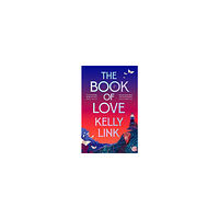 Kelly Link The Book of Love (häftad, eng)