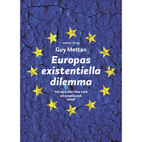 Guy Mettan Europas existentiella dilemma : att vara eller inte vara en amerikansk vasall (bok, danskt band)