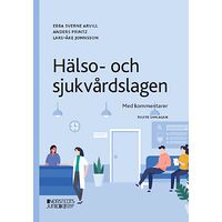 Ebba Sverne Arvill Hälso- och sjukvårdslagen : Med kommentarer (häftad)