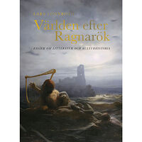 Lars Lönnroth Världen efter Ragnarök : essäer om litteratur och kulturhistoria (inbunden)