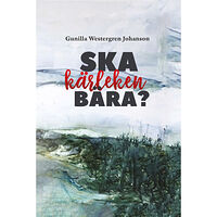 Gunilla Westergren Johanson Ska kärleken bära? (häftad)