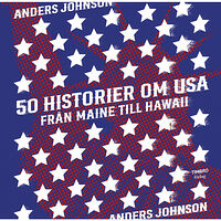 Anders Johnson 50 historier om USA, Från Maine till Hawaii (inbunden)