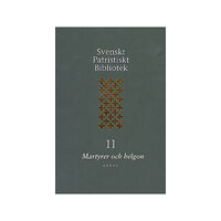 Artos & Norma Bokförlag Svenskt Patristiskt bibliotek. Band 2, Martyrer och helgon (inbunden)