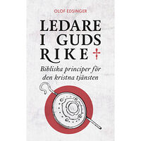 Olof Edsinger Ledare i Guds rike : bibliska principer för den kristna tjänsten (häftad)