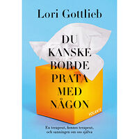 Lori Gottlieb Du kanske borde prata med någon (inbunden)