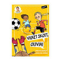 Jennifer Wegerup Vilket skott, Olivia! (inbunden)