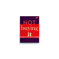 Christina Knight Not buying it : A Guide to a New Era of Advertising (bok, danskt band, eng)