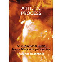 Susanne Rosenberg Artistic process : an inspirational guide from a musician’s perspective (häftad, eng)