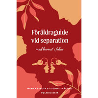Marika Ekroth Föräldraguide vid separation : med barnet i fokus (inbunden)