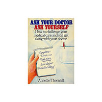 Annette Thornhill Ask Your Doctor, Ask Yourself (häftad, eng)