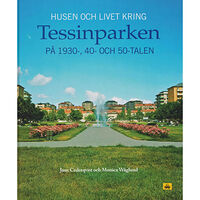 Trafik-Nostalgiska Förlaget Husen och livet kring Tessinparken på 1930-, 40- och 50-talen (inbunden)