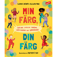 Laura Henry-Allain Min färg, din färg : låt oss prata om rasism, antirasism och självkänsla! (inbunden)
