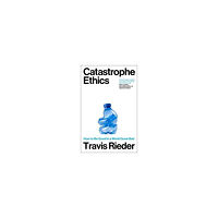 Travis Rieder Catastrophe Ethics (inbunden, eng)