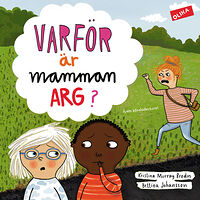 Kristina Murray Brodin Varför är mamman arg? (inbunden)